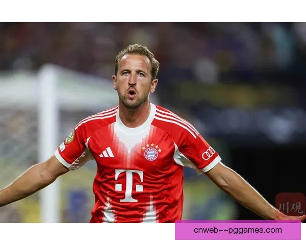 凯恩世俱杯状态回暖释放强烈信号折射新赛季进攻复苏前景全面展望